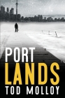 Port Lands By Tod Molloy Cover Image