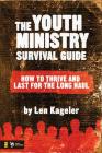 The Youth Ministry Survival Guide: How to Thrive and Last for the Long Haul (Youth Specialties) By Len Kageler Cover Image