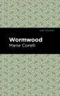 Wormwood By Marie Corelli, Mint Editions (Contribution by) Cover Image