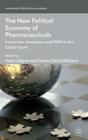 The New Political Economy of Pharmaceuticals: Production, Innovation and Trips in the Global South (International Political Economy) By Hans Löfgren (Editor), O. Williams (Editor) Cover Image