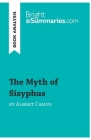 The Myth of Sisyphus by Albert Camus (Book Analysis): Detailed Summary, Analysis and Reading Guide By Bright Summaries Cover Image