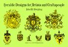 Heraldic Designs for Artists and Craftspeople By John M. Bergling, J. M. Bergling Cover Image