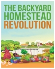 The Backyard Homestead: Unleash Self-Sustainability in Your Space By Hubert Payne Cover Image