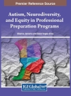 Autism, Neurodiversity, and Equity in Professional Preparation Programs By Shanna Jamanis (Editor), Dawn Vogler-Elias (Editor) Cover Image