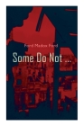 Some Do Not ...: World War I Novel (Parade's End, Volume I) By Ford Madox Ford Cover Image