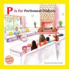 P is for Peritoneal Dialysis By Simon Howell, Sue Roche (Illustrator), Anita Howell Cover Image