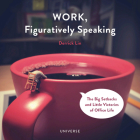Work, Figuratively Speaking: The Big Setbacks and Little Victories of Office Life By Derrick Lin Cover Image