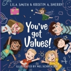 You've Got Values! By Kristin A. Sherry, Lila Smith, Mel Schroeder (Illustrator) Cover Image