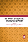 The Making of Identities in Athenian Oratory (Routledge Monographs in Classical Studies) Cover Image