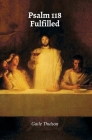 Psalm 118 Fulfilled By Gaile Thulson Cover Image