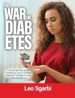 The War on Diabetes: A Step-By-Step Guide to Reverse Type 2 Diabetes. Remission Through Fasting, Diet and Exercise By Leo Sgarbi Cover Image