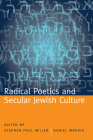 Radical Poetics and Secular Jewish Culture (Modern and Contemporary Poetics) By Stephen Paul Miller (Editor), Daniel Morris (Editor), Hank Lazer (Contributions by), Charlie Bertsch (Contributions by), Benjamin Friedlander (Contributions by), Marjorie Perloff (Contributions by), Paul Auster (Contributions by), Charles Bernstein (Contributions by), Maria Damon (Contributions by), Michael Heller (Contributions by), Norman Finkelstein (Contributions by), Bob Perelman (Contributions by), Rachel Blau DuPlessis (Contributions by), Jerome Rothenberg (Contributions by), Joshua Schuster (Contributions by), Eric Murphy Selinger (Contributions by), Alicia Ostriker (Contributions by), Ranen Omer-Sherman (Contributions by), Amy Feinstein (Contributions by), Thomas Fink (Contributions by), Kathryn Hellerstein (Contributions by), Adeena Karasick (Contributions by), Meg Schoerke (Contributions by), Norman Fischer (Contributions by), Bob Holman (Contributions by), Merle Lyn Bachman (Contributions by) Cover Image