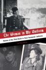 The Woman in My Uniform: Women of the Third Reich in Their Husbands' Uniforms By Matt DiPalma Cover Image