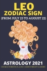 Leo zodiac sign Astrology 2021: Characteristics, love compatibility & More (From July 23 to August 22) By Daniel Sanjurjo Cover Image
