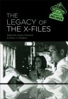 The Legacy of The X-Files By James Fenwick (Editor), Diane A. Rodgers (Editor) Cover Image