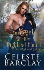 An Angel at the Highland Court By Celeste Barclay Cover Image