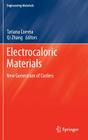 Electrocaloric Materials: New Generation of Coolers (Engineering Materials #34) By Tatiana Correia (Editor), Qi Zhang (Editor) Cover Image