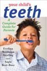 Your Child's Teeth: A Complete Guide for Parents By Evelina Weidman Sterling, Angie Best-Boss Cover Image