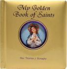My Golden Book of Saints By Thomas J. Donaghy Cover Image