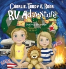 Charlie, Teddy, and Roar: RV Adventure By Melissa Brandon, Julie Sneeden Cover Image