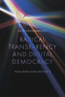Radical Transparency and Digital Democracy: Wikileaks and Beyond By Luke Heemsbergen Cover Image