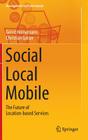 Social - Local - Mobile: The Future of Location-Based Services (Management for Professionals) Cover Image