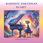 Radosny Fortepian Klary: Muzyczne przygody niezwyklego fortepianu Klary. By Emilia Le Dyru Cover Image