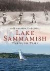 Lake Sammamish Through Time (America Through Time) By Kate Navarra Thibodeau Cover Image