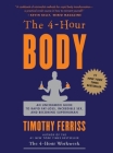 The 4-Hour Body: An Uncommon Guide to Rapid Fat-Loss, Incredible Sex, and Becoming Superhuman By Timothy Ferriss Cover Image