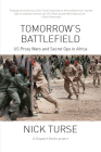 Tomorrow's Battlefield: U.S. Proxy Wars and Secret Ops in Africa (Dispatch Books) By Nick Turse Cover Image