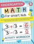 Kindergarten Math for Smart Kids: Activity Workbook Skill Areas Include: Addition, Substraction, Decomposing Numers, Time, Counting, Logic Games, Colo Cover Image