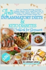 2 IN 1 Anti-Inflammatory Diets & Keto Diabetes Cookbook for beginners: Over 250 Immune Boosting and keto Diabetes recipes With 2-Week Meal Plan To Hel By Lindsay Luigi Cover Image