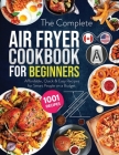 The Complete Air Fryer Cookbook for Beginners: 1001 Affordable, Quick & Easy Air Fryer Recipes for Smart People on a Budget By Eva Garcia-Diaz Cover Image