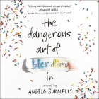 The Dangerous Art of Blending in Lib/E By Angelo Surmelis, Michael Crouch (Read by) Cover Image