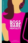 Boss Babe Mentality: 31 Days of Boss Babe Power Moves By Karine Melissa Cover Image