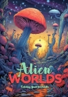 Alien Worlds Coloring Book for Adults: Astrolandscapes Landscapes Adult Coloring Book Alien Landscapes Coloring Book Adults By Monsoon Publishing Cover Image