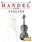 Handel für Violine: 10 Leichte Stücke für Violine Anfänger Buch By Easy Classical Masterworks Cover Image