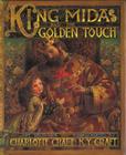 King Midas and the Golden Touch By Charlotte Craft, Kinuko Y. Craft (Illustrator) Cover Image