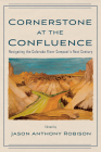 Cornerstone at the Confluence: Navigating the Colorado River Compact's Next Century By Jason A. Robison (Editor) Cover Image