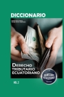 Diccionario de Derecho Tributario Ecuatoriano Volúmen II Cover Image