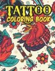 Tattoo Coloring Book: Amazing Tattoo Coloring Book for Your Son & Daughters. Tattoo Coloring Book for Kids Ages 4-8 By Jamil Mohammed1 Cover Image