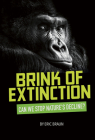 Brink of Extinction: Can We Stop Nature's Decline? By Eric Braun Cover Image