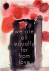 We Are All Equally Far From Love By Adania Shibli Cover Image