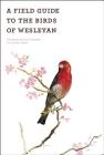 A Field Guide to the Birds of Wesleyan Cover Image