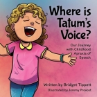 Where is Tatum's Voice?: Our Journey with Childhood Apraxia of Speech Cover Image