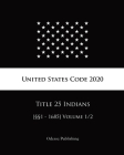 United States Code 2020 Title 25 Indians [§§1 - 1685] Volume 1/2 Cover Image