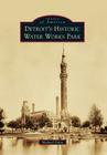 Detroit's Historic Water Works Park (Images of America) By Michael Daisy Cover Image