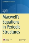 Maxwell's Equations in Periodic Structures (Applied Mathematical Sciences #208) By Gang Bao, Peijun Li Cover Image