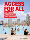 Access for All: São Paulo‘s Architectural Infrastructures By Andres Lepik (Editor), Daniel Talesnik (Editor) Cover Image