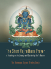 The Short Vajradhara Prayer: A Teaching on the Lineage and Sustaining One's Nature By Karmapa Ogyen Trinley Dorje Cover Image